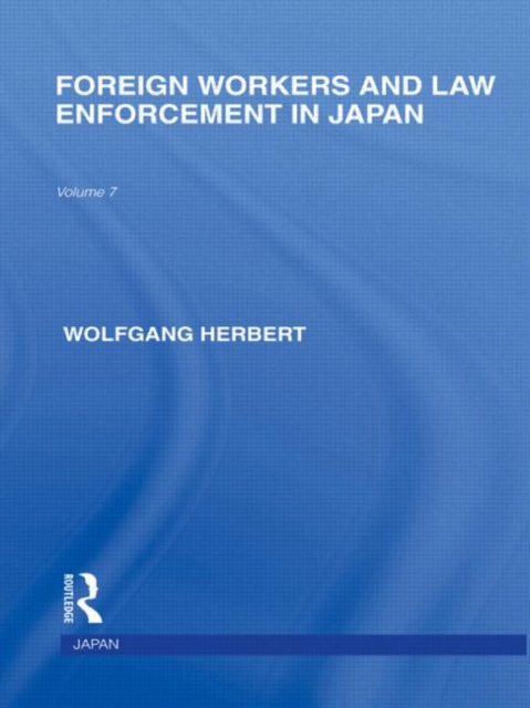 Foreign Workers and Law Enforcement in Japan, Hardback Book