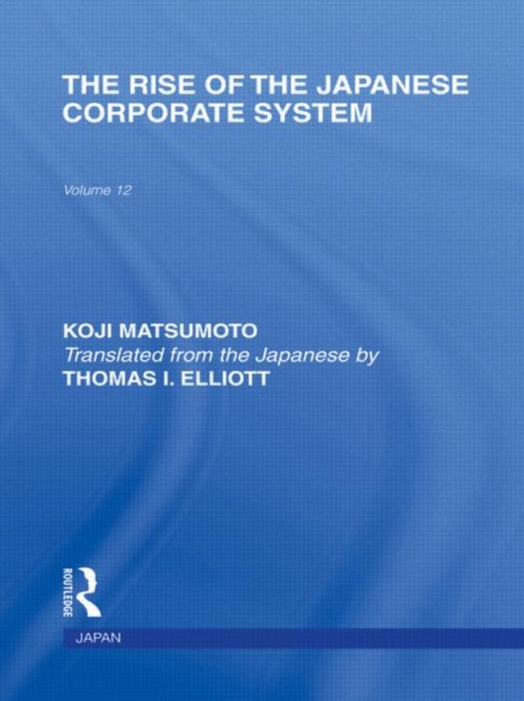 The Rise of the Japanese Corporate System, Hardback Book