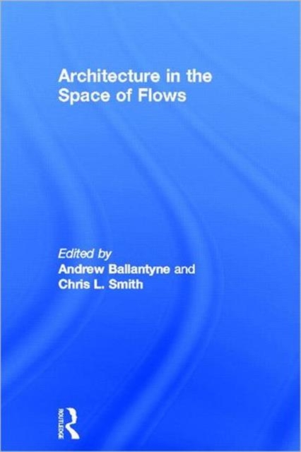 Architecture in the Space of Flows, Hardback Book
