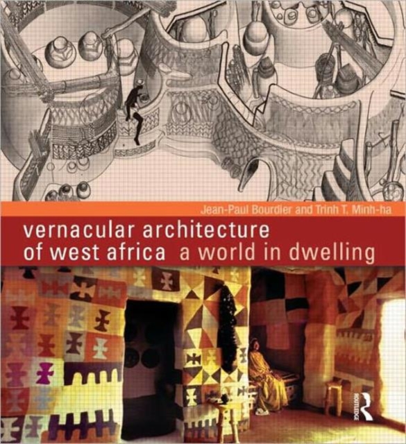 Vernacular Architecture of West Africa : A World in Dwelling, Hardback Book