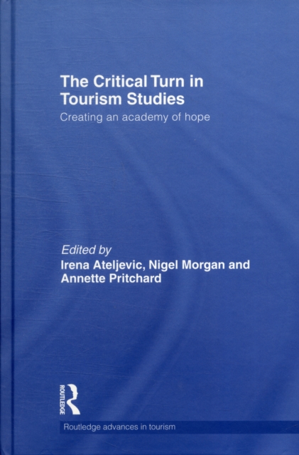 The Critical Turn in Tourism Studies : Creating an Academy of Hope, Hardback Book