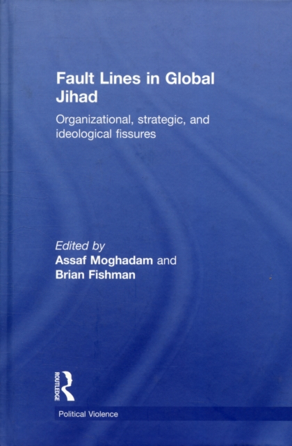 Fault Lines in Global Jihad : Organizational, Strategic, and Ideological Fissures, Hardback Book
