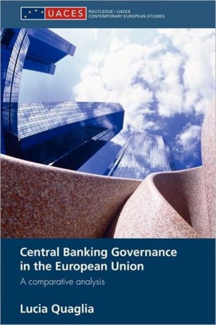 Central Banking Governance in the European Union : A Comparative Analysis, Paperback / softback Book