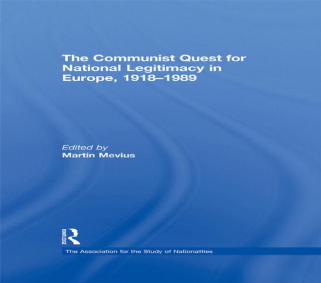 The Communist Quest for National Legitimacy in Europe, 1918-1989, Hardback Book