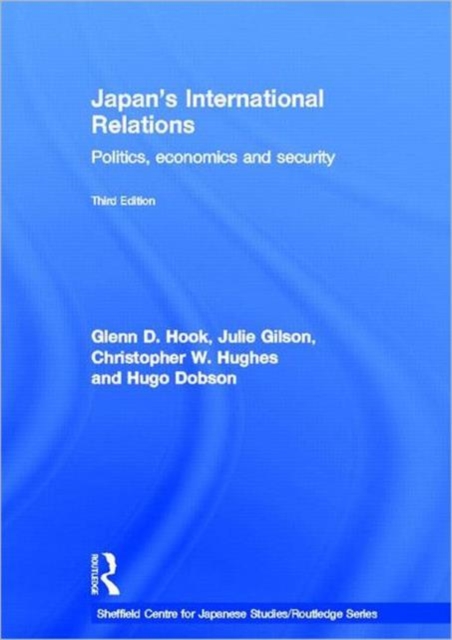 Japan's International Relations : Politics, Economics and Security, Hardback Book