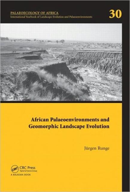 African Palaeoenvironments and Geomorphic Landscape Evolution : Palaeoecology of Africa Vol. 30, An International Yearbook of Landscape Evolution and Palaeoenvironments, Hardback Book