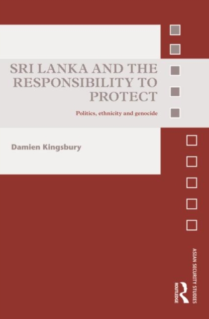 Sri Lanka and the Responsibility to Protect : Politics, Ethnicity and Genocide, Hardback Book