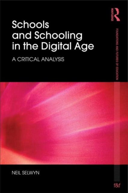Schools and Schooling in the Digital Age : A Critical Analysis, Paperback / softback Book