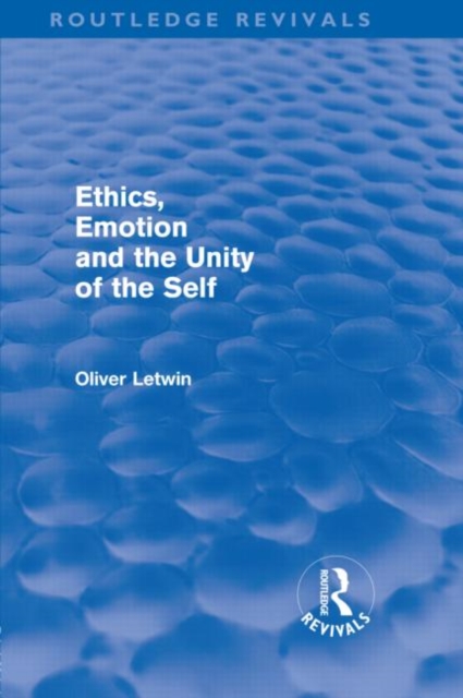 Ethics, Emotion and the Unity of the Self (Routledge Revivals), Hardback Book