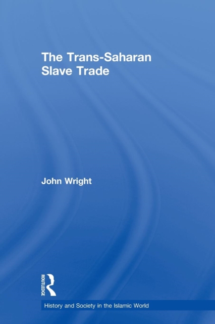 The Trans-Saharan Slave Trade, Paperback / softback Book