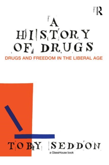 A History of Drugs : Drugs and Freedom in the Liberal Age, Paperback / softback Book