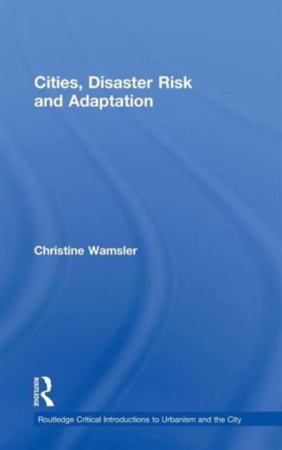 Cities, Disaster Risk and Adaptation, Hardback Book