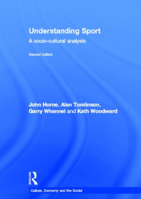 Understanding Sport : A socio-cultural analysis, Hardback Book