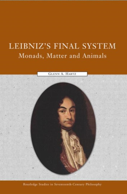 Leibniz's Final System : Monads, Matter, and Animals, Paperback / softback Book