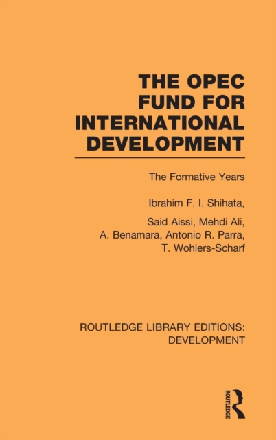 The OPEC Fund for International Development : The Formative Years, Hardback Book