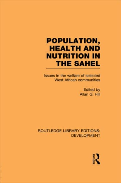 Population, Health and Nutrition in the Sahel : Issues in the Welfare of Selected West African Communities, Hardback Book