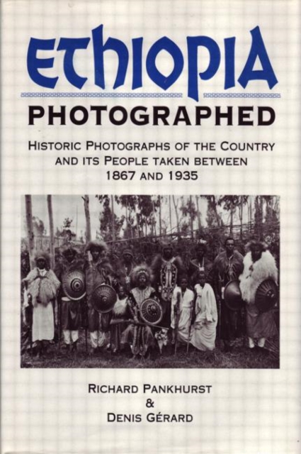 Ethiopia Photographed : Historic Photographs of the Country and its People Taken Between 1867 and 1935, Paperback / softback Book
