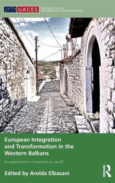 European Integration and Transformation in the Western Balkans : Europeanization or Business as Usual?, Hardback Book