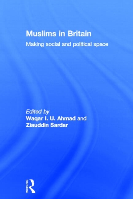 Muslims in Britain : Making Social and Political Space, Hardback Book