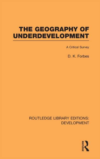 The Geography of Underdevelopment : A Critical Survey, Hardback Book
