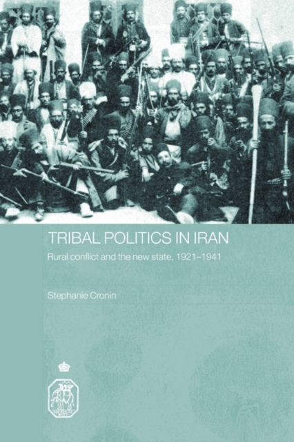 Tribal Politics in Iran : Rural Conflict and the New State, 1921-1941, Paperback / softback Book