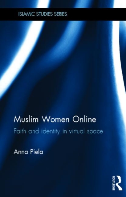 Muslim Women Online : Faith and Identity in Virtual Space, Hardback Book