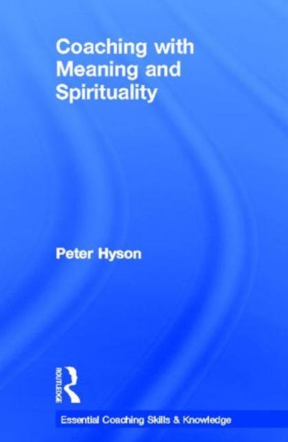 Coaching with Meaning and Spirituality, Hardback Book