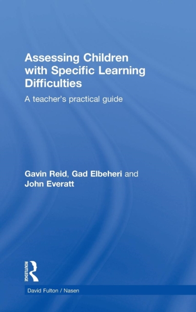 Assessing Children with Specific Learning Difficulties : A teacher's practical guide, Hardback Book