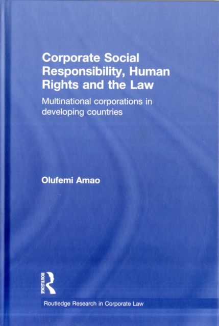 Corporate Social Responsibility, Human Rights and the Law : Multinational Corporations in Developing Countries, Hardback Book