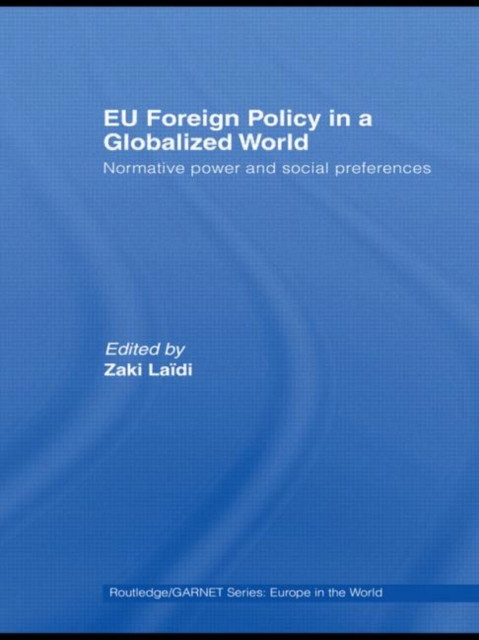 EU Foreign Policy in a Globalized World : Normative power and social preferences, Paperback / softback Book