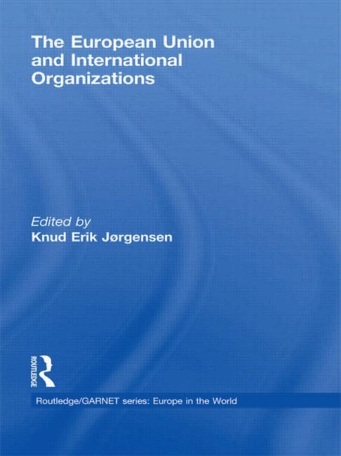 The European Union and International Organizations, Paperback / softback Book