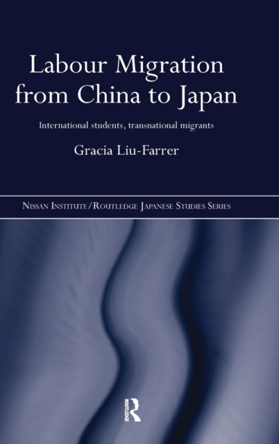 Labour Migration from China to Japan : International Students, Transnational Migrants, Hardback Book