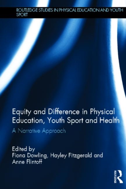 Equity and Difference in Physical Education, Youth Sport and Health : A Narrative Approach, Hardback Book