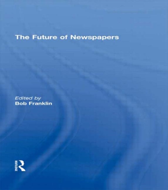 The Future of Newspapers, Paperback / softback Book