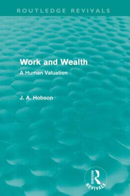 Work and Wealth (Routledge Revivals) : A Human Valuation, Paperback / softback Book