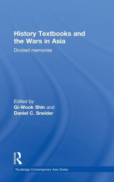 History Textbooks and the Wars in Asia : Divided Memories, Hardback Book