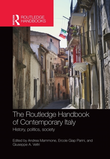 The Routledge Handbook of Contemporary Italy : History, Politics, Society, Hardback Book
