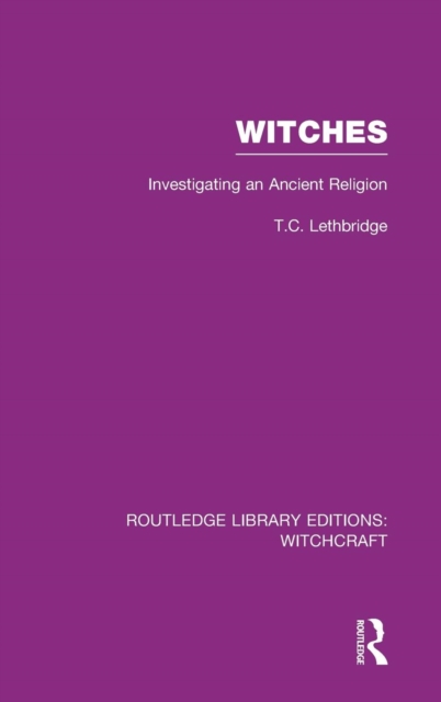 Witches (RLE Witchcraft) : Investigating An Ancient Religion, Hardback Book