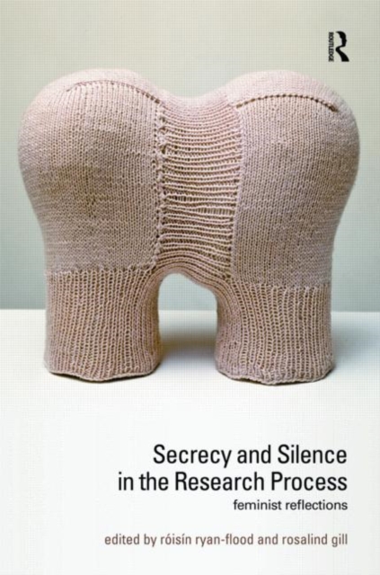 Secrecy and Silence in the Research Process : Feminist Reflections, Paperback / softback Book