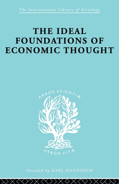 The Ideal Foundations of Economic Thought, Paperback / softback Book