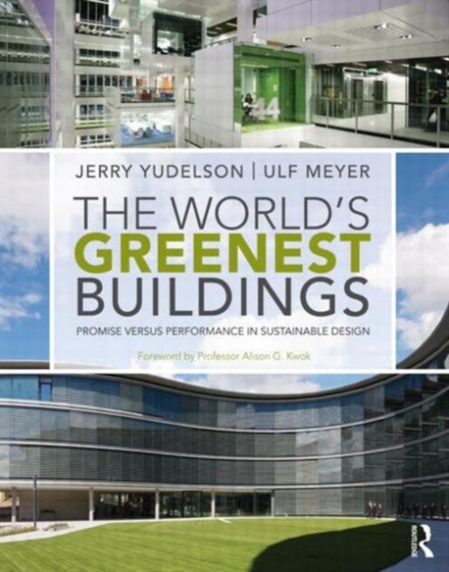 The World's Greenest Buildings : Promise Versus Performance in Sustainable Design, Paperback / softback Book