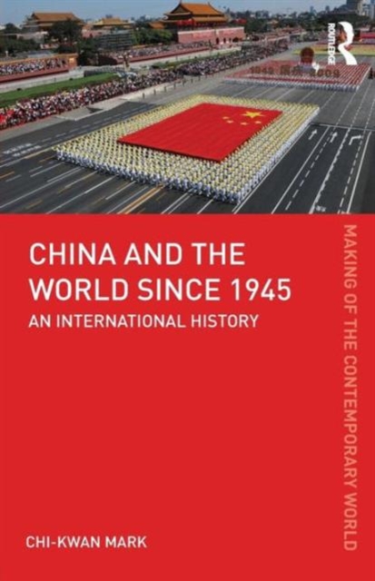 China and the World since 1945 : An International History, Paperback / softback Book
