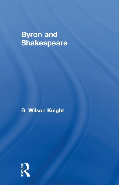Byron & Shakespeare - Wils Kni, Paperback / softback Book