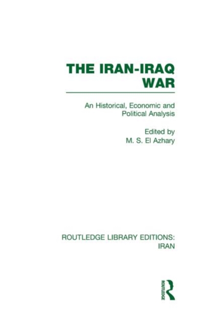 The Iran-Iraq War (RLE Iran A), Hardback Book