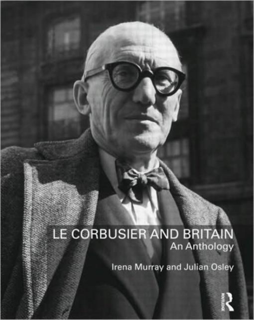 Le Corbusier and Britain : An Anthology, Paperback / softback Book