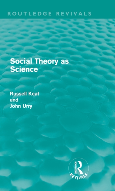 Social Theory as Science (Routledge Revivals), Hardback Book