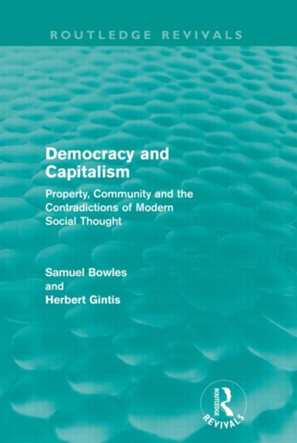 Democracy and Capitalism : Property, Community, and the Contradictions of Modern Social Thought, Paperback / softback Book