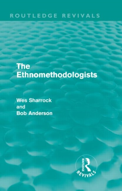 The Ethnomethodologists (Routledge Revivals), Hardback Book
