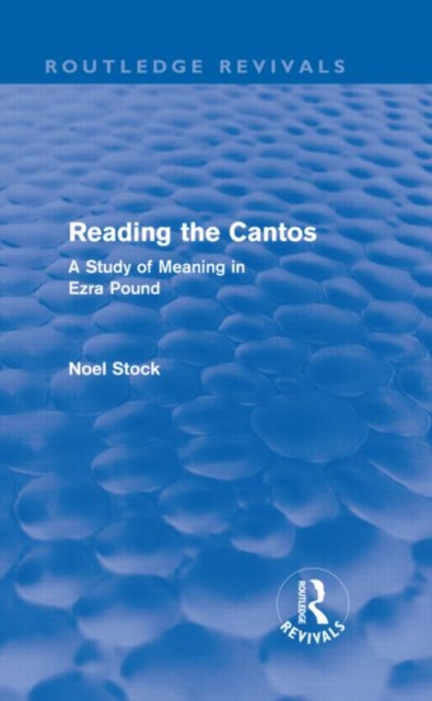 Reading the Cantos (Routledge Revivals) : A Study of Meaning in Ezra Pound, Hardback Book