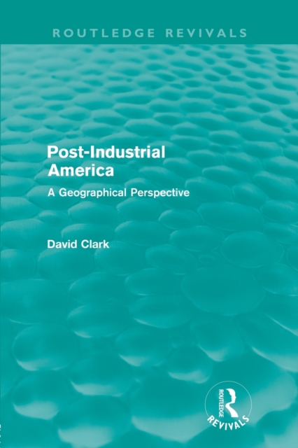 Post-Industrial America : A Geographical Perspective, Paperback / softback Book